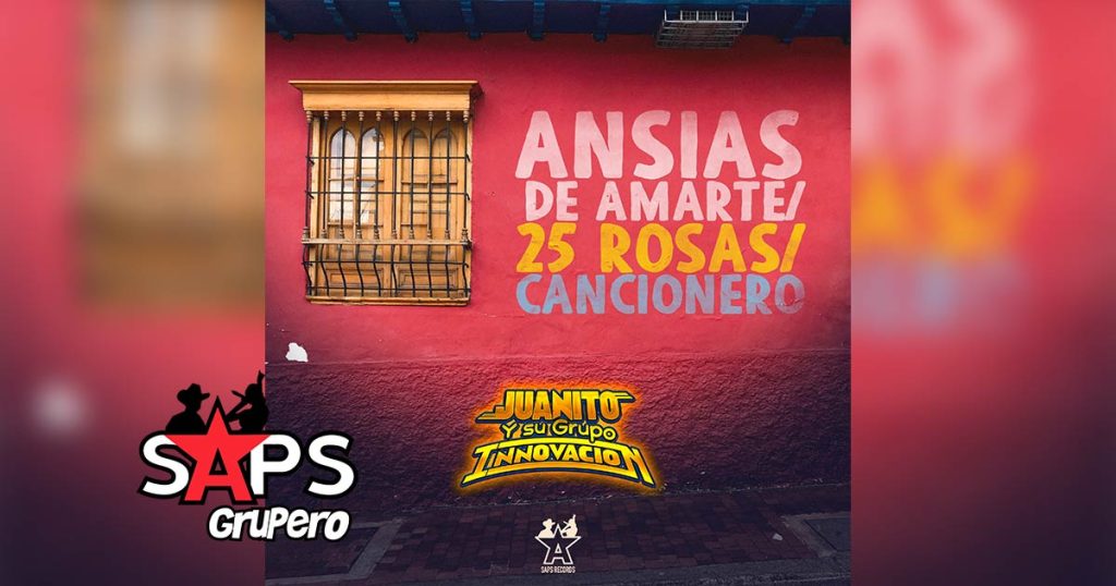 Letra Ansias De Amarte, 25 Rosas, Cancionero – Juanito Y Su Grupo Innovación