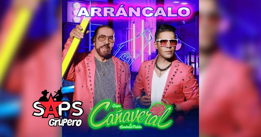 Letra Arráncalo – Grupo Cañaveral De Humberto Pavón