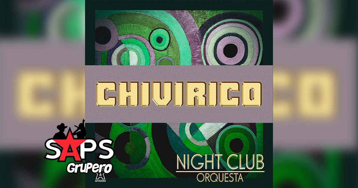 Letra Chivirico – Night Club Orquesta