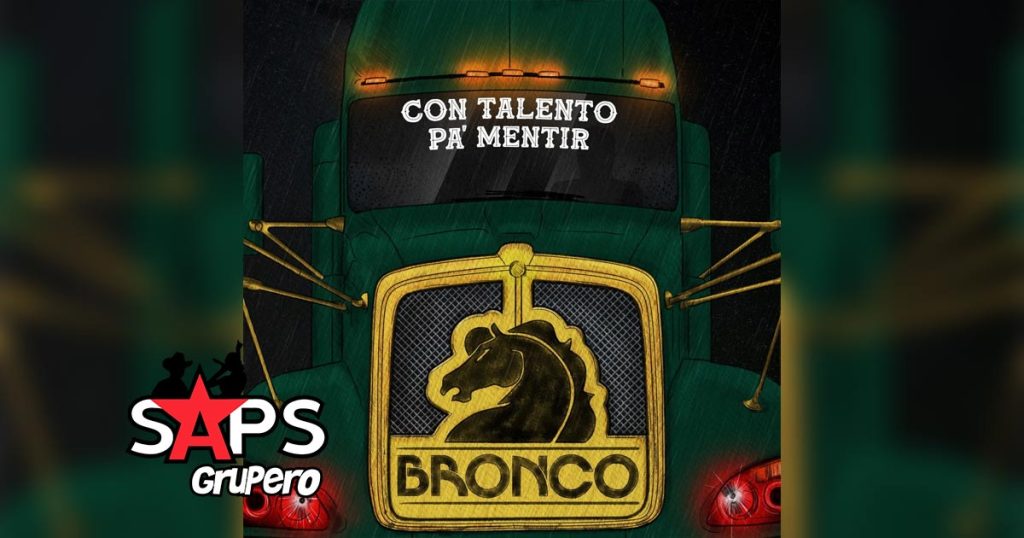 Letra Con Talento Pa’ Mentir – Grupo Bronco