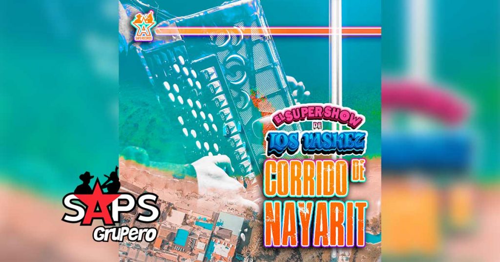 Letra Corrido De Nayarit – El Super Show De Los Vaskez