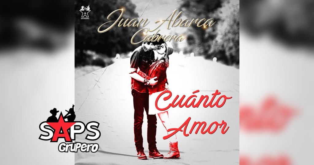 Letra Cuanto Amor – Juan Abarca Cabrera