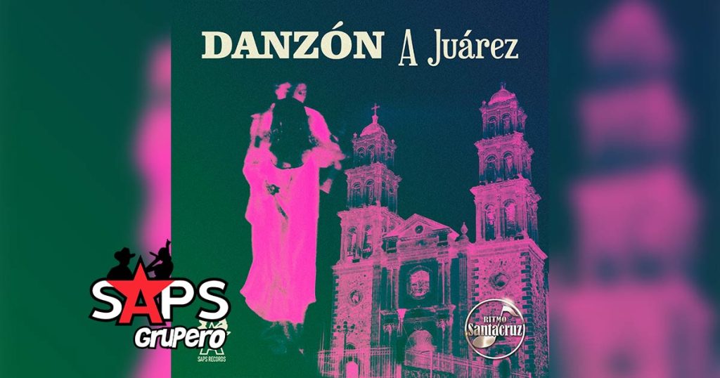 Letra Danzón A Juárez – Ritmo Santa Cruz