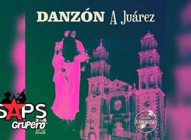 Letra Danzón A Juárez – Ritmo Santa Cruz