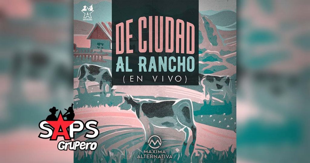 Letra De Ciudad Al Rancho (En Vivo) – Máxima Alternativa