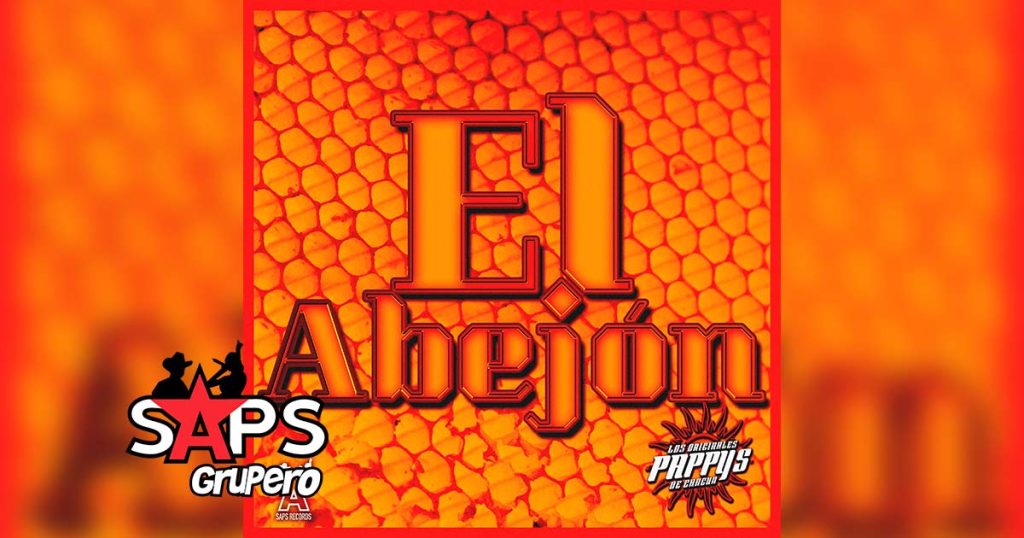 Letra El Abejón – Los Originales Pappy’s De Cancún