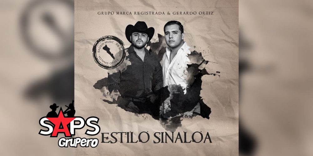 Letra Estilo Sinaloa – Gerardo Ortiz & Grupo Marca Registrada