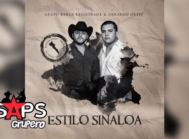 Letra Estilo Sinaloa – Gerardo Ortiz & Grupo Marca Registrada