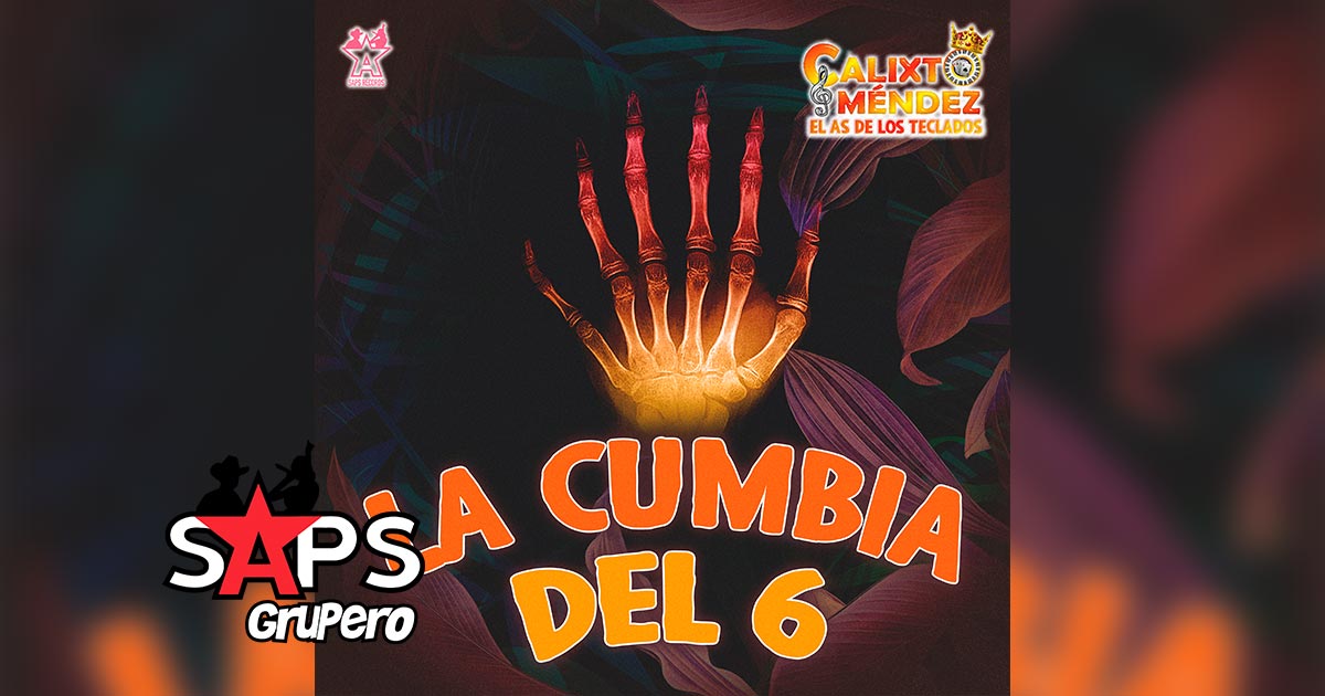 Letra La Cumbia Del 6 (En Vivo) – Calixto Méndez El As De Los Teclados 
