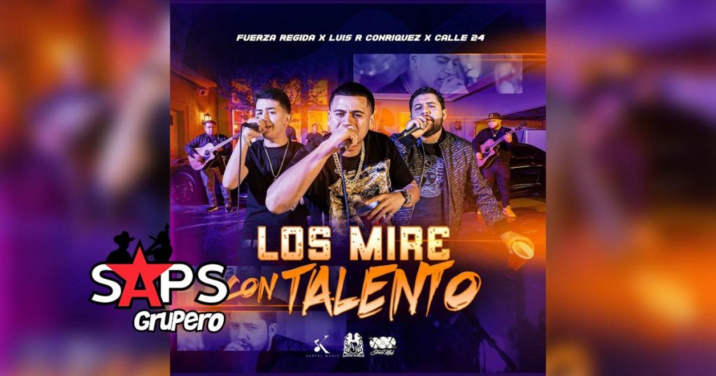Letra Los Mire Con Talento – Fuerza Regida Ft Luis R Conriquez & Calle 24
