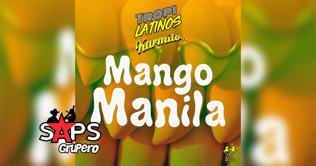 Letra Mango Manila – TropiLatinos ft Karmito Jr
