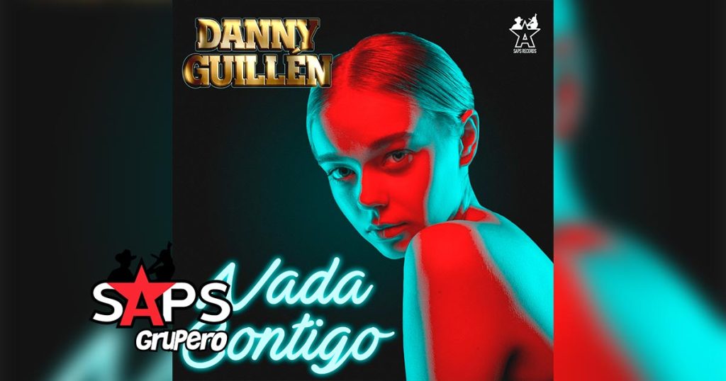 Letra Nada Contigo – Danny Guillén