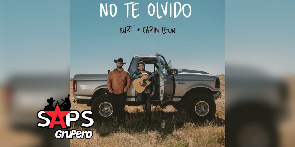 Letra No Te Olvido – Kurt & Carin León