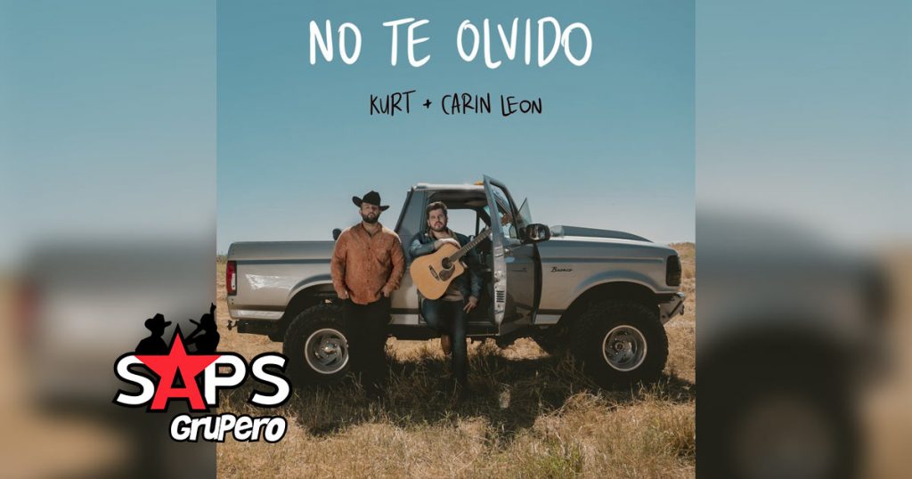 Letra No Te Olvido – Kurt & Carin León