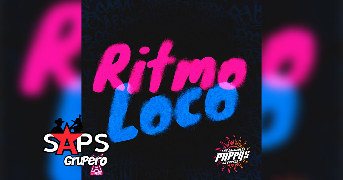 Letra Ritmo Loco – Los Originales Pappys De Cancún