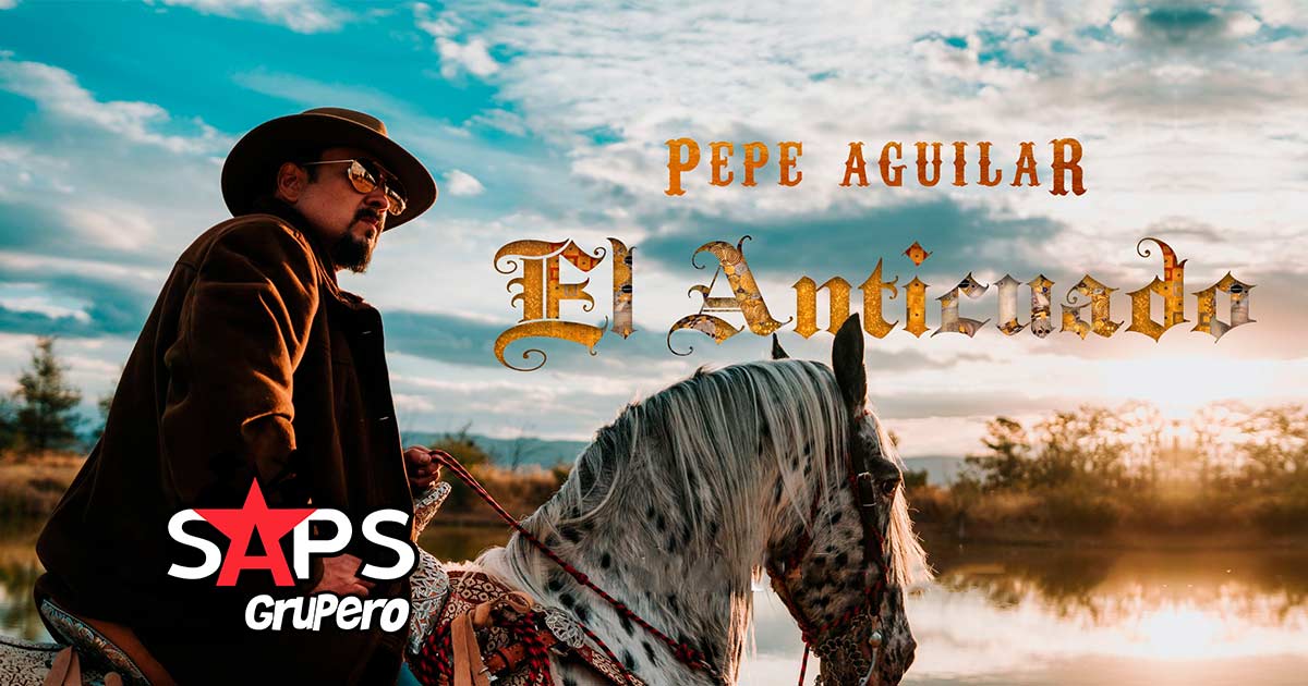 Pepe Aguilar ya no quiere ser “El Anticuado”