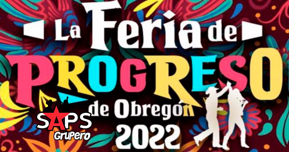 Feria de Año Nuevo, Progreso de Obregón 2022 – Cartelera Oficial