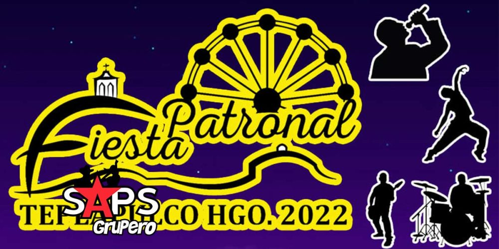 Fiesta Patronal Tepeapulco Hgo. 2022 – Cartelera Oficial
