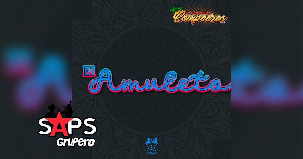 Letra El Amuleto – Los Tropicalísimos Compadres