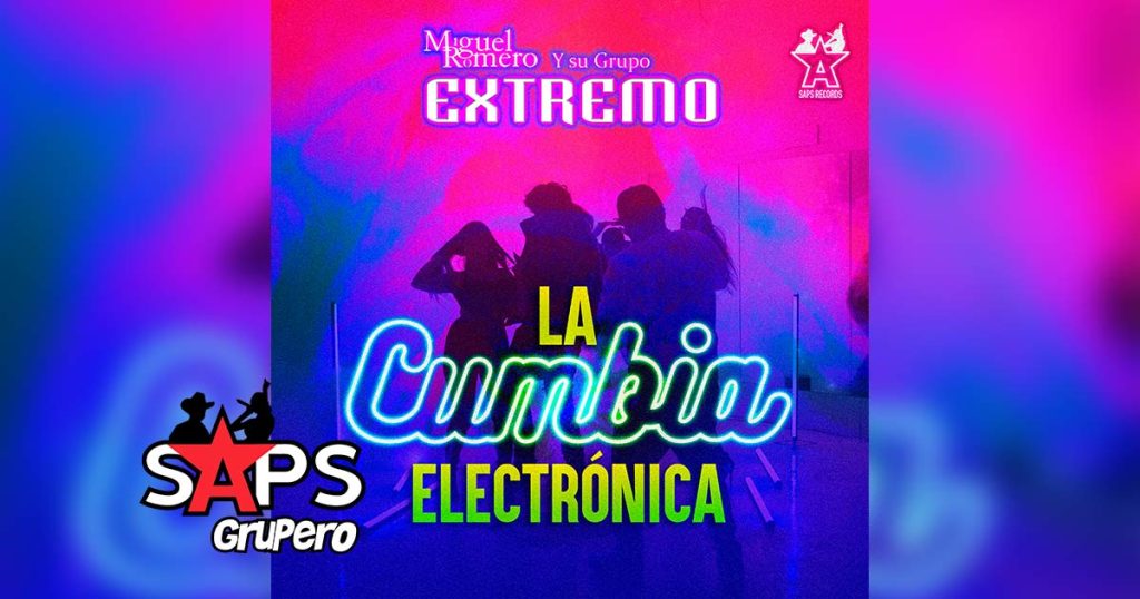 Letra La Cumbia Electrónica – Miguel Romero Y Su Grupo Extremo