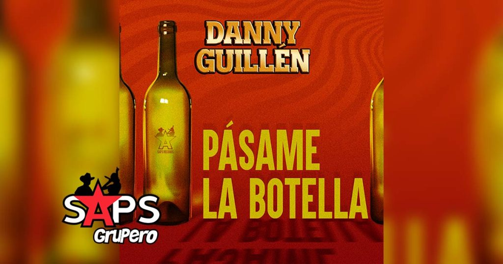 Letra Pásame La Botella – Danny Guillén