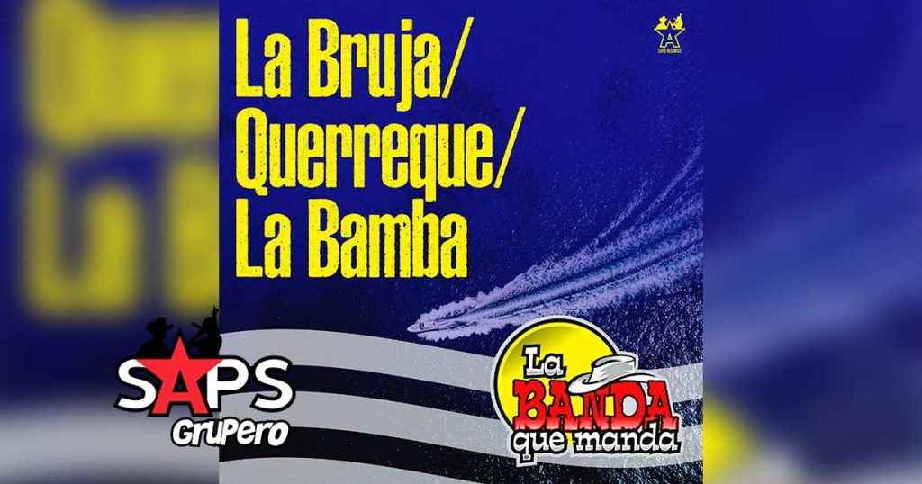 Letra Popurrí Jarocho La Bruja / Querreque / La Bamba - La Banda Que Manda