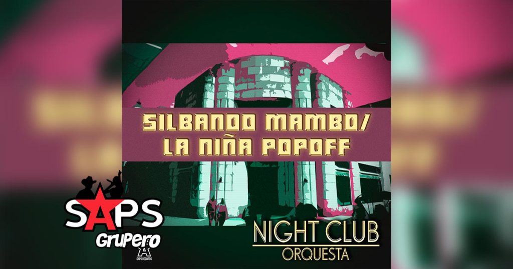 Letra Popurrí Pérez Prado (Silbando Mambo / La Niña Popoff) – Night Club Orquesta
