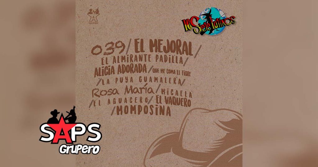 Letra Popurrí Sabor Latino (039 / El Mejoral / El Almirante Padilla / Alicia Adorada / Que Me Coma El Tigre / La Puya Guamalera / Rosa María / Micaela / El Aguacero / El Vaquero / Momposina) – Los Siete Latinos