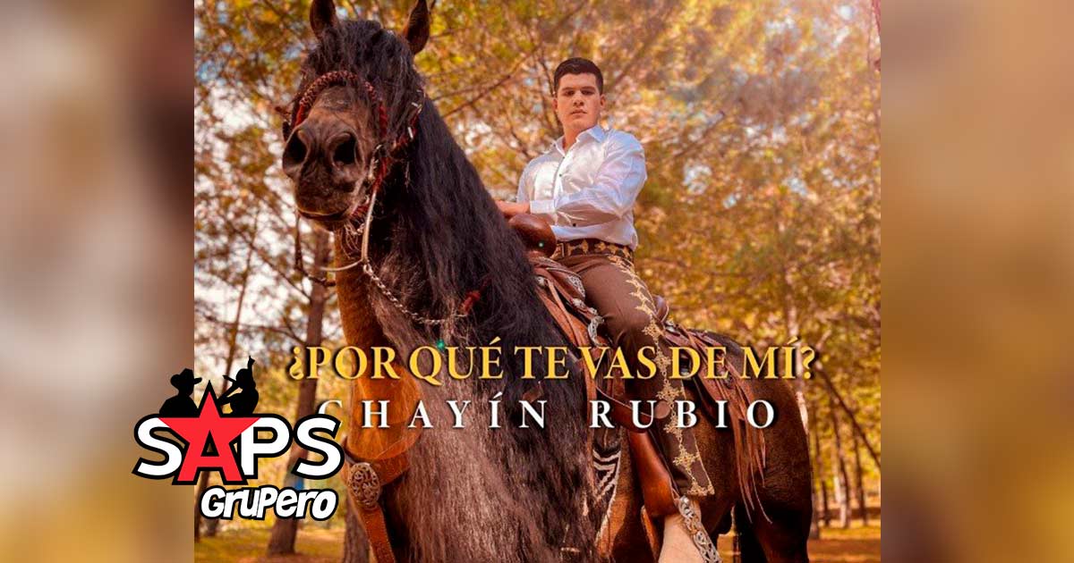 Chayín Rubio estrena “¿Por Qué Te Vas De Mí?”