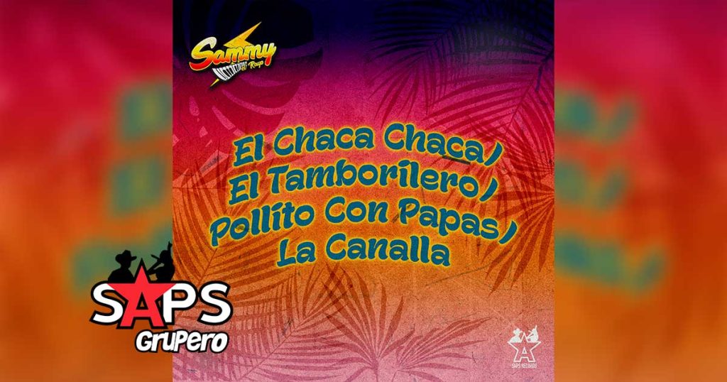 Letra El Chaka Chaka / Tamborilero / Pollitos Con Papas / La Canalla – Sammy El Rayo