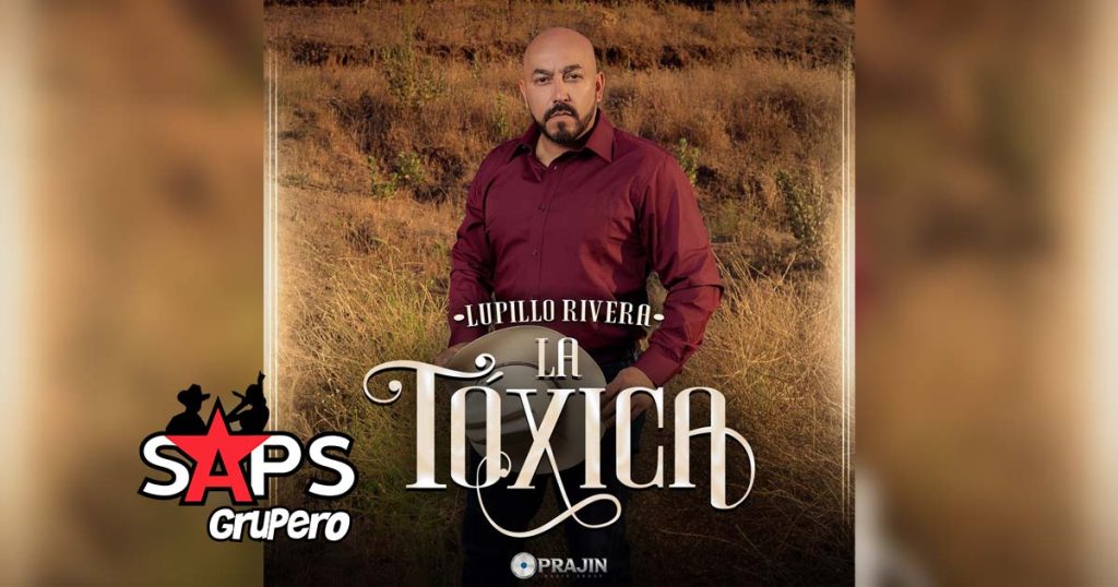 Letra La Toxica – Lupillo Rivera