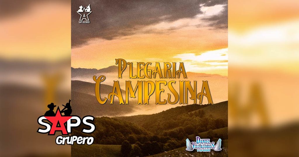 Letra Plegaria Campesina – Daniel Villalobos Y Su Grupo