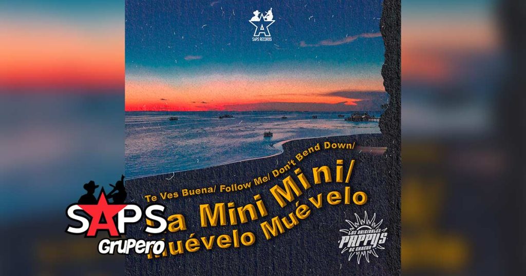 Letra Te Ves Buena / Follow Me / Don’t Bend Down / La Mini Mini / Muévelo Muévelo – Los Originales Pappys De Cancún