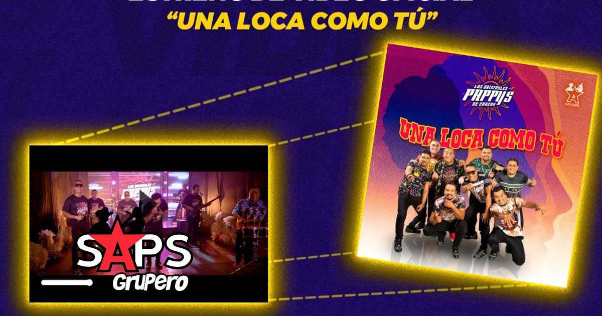 Los Originales Pappy’s De Cancún estrenan “Una Loca Como Tú”