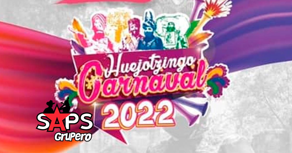 Carnaval de Huejotzingo 2022 – Cartelera Oficial