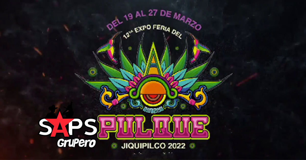 Expo Feria del Pulque Jiquipilco 2022 – Cartelera Oficial