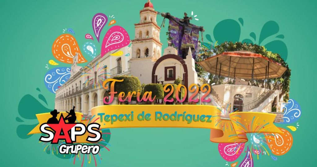 Feria Tepexi de Rodríguez 2022 – Cartelera Oficial