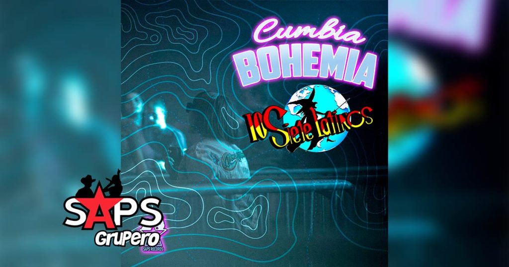Letra Cumbia Bohemia – Los Siete Latinos