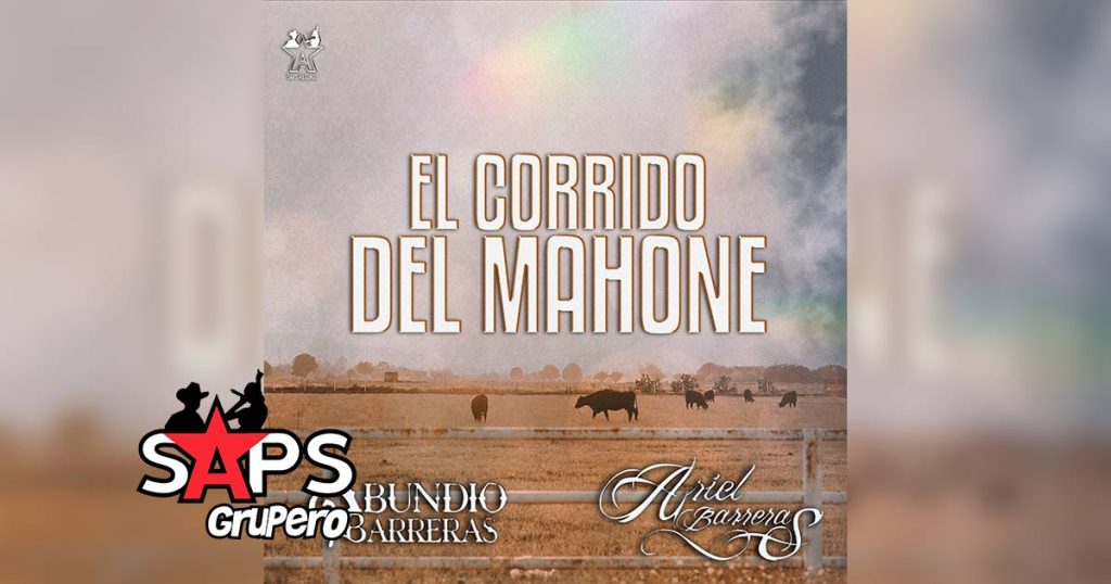 Letra El Corrido Del Mahone – Ariel Barreras & Abundio Barreras