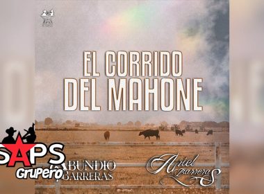 Letra El Corrido Del Mahone – Ariel Barreras & Abundio Barreras