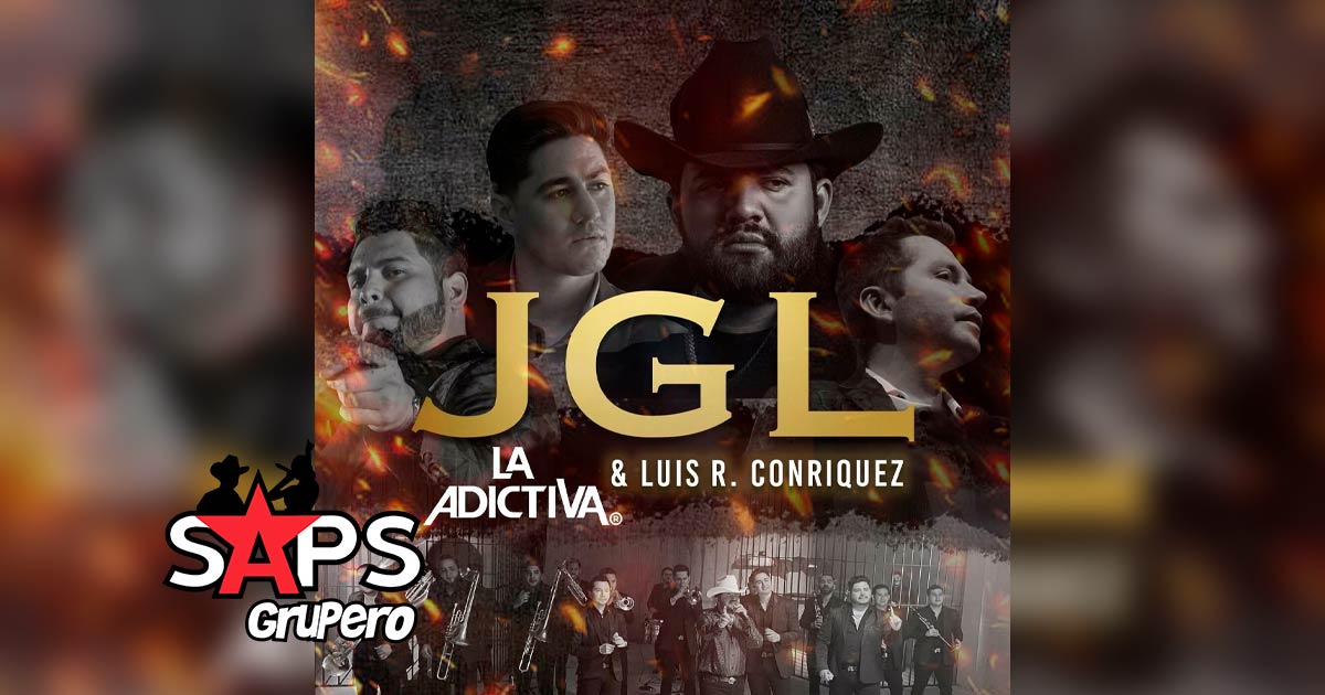 Letra JGL – La Adictiva & Luis R Conriquez