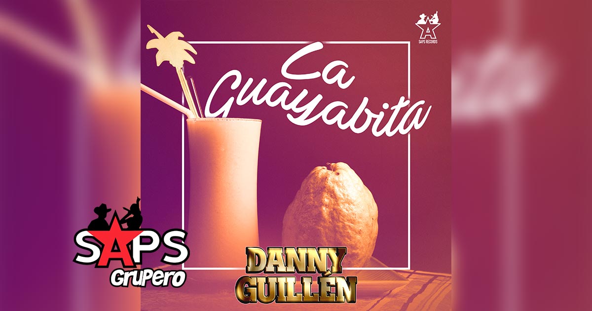Letra La Guayabita – Danny Guillen
