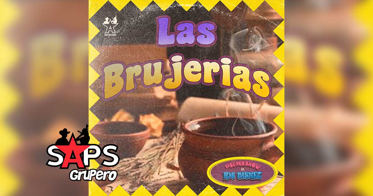 Letra Las Brujerías – El Super Show De Los Vaskez
