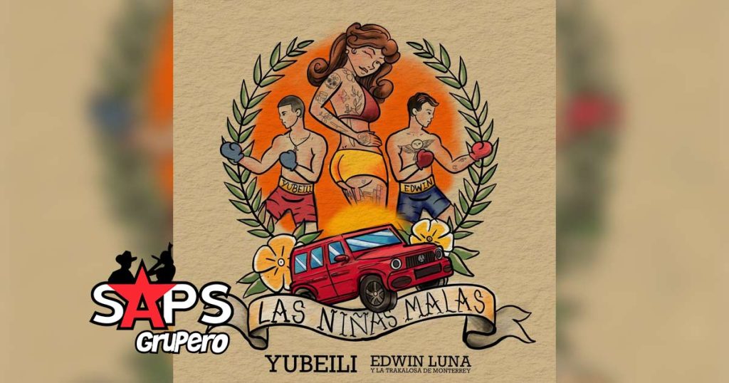 Letra Las Niñas Malas - Yubeili & Edwin Luna y La Trakalosa de Monterrey
