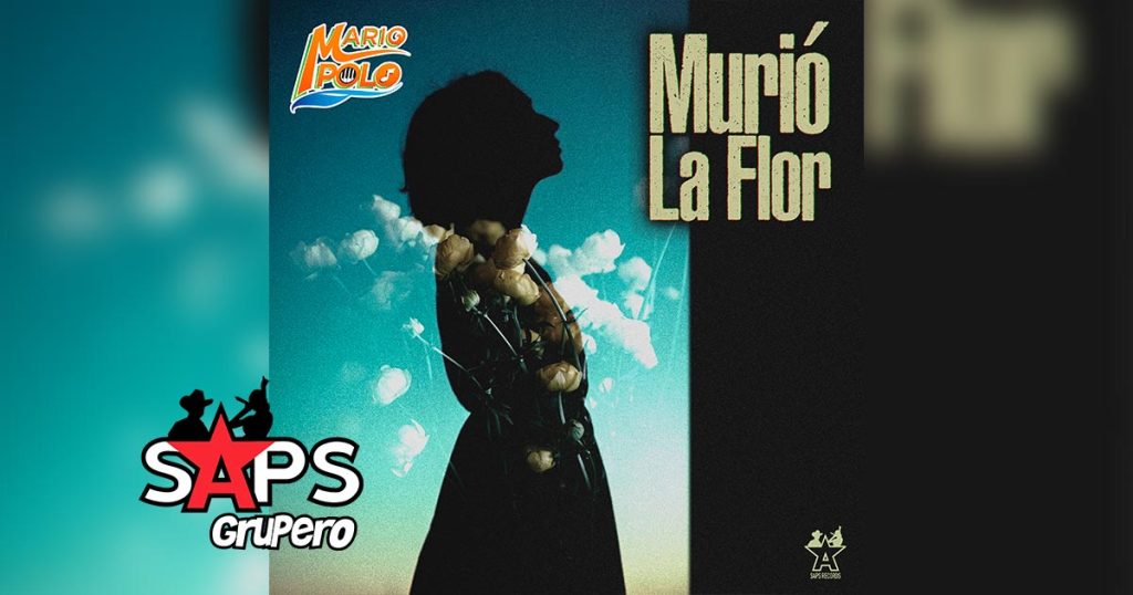 Letra Murió La Flor – Mario Polo