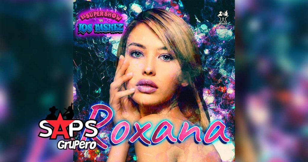 Letra Roxana – El Super Show De Los Vaskez