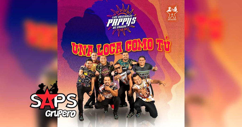 Letra Una Loca Como Tú – Los Originales Pappys De Cancún