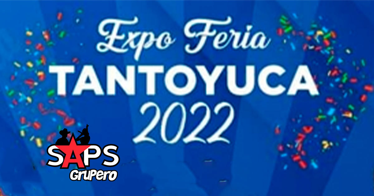 Expo Feria Tantoyuca 2022 – Cartelera Oficial