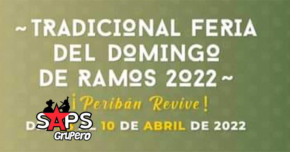 Feria de Domingo de Ramos Peribán 2022 – Cartelera Oficial