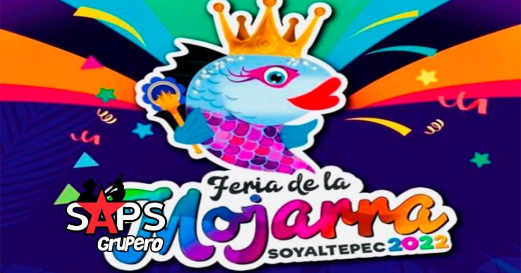 Feria de la Mojarra Soyaltepec 2022 – Cartelera Oficial